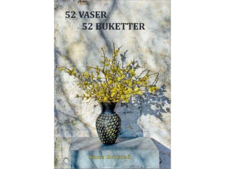 52 Vaser 52 Buketter | Anne Rolsted