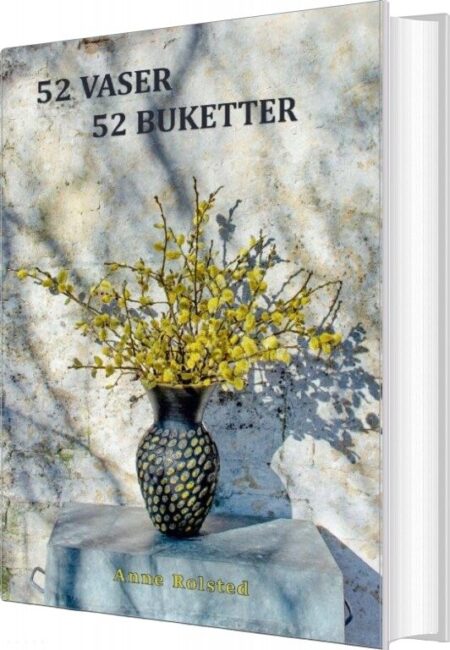 52 Vaser 52 Buketter - Anne Rolsted - Bog
