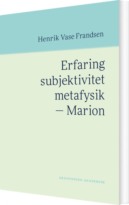 Erfaring Subjektivitet Metafysik - Marion - Henrik Vase Frandsen - Bog