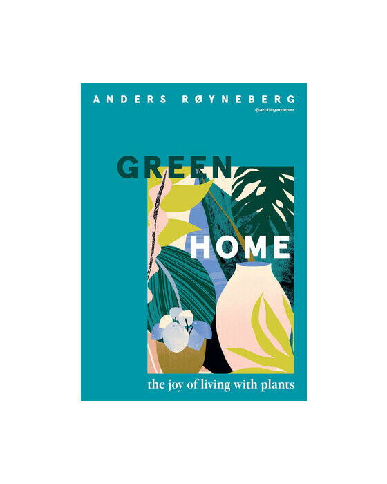 Green Home - The Joy of Living with Plants Green Home - The Joy of Living with Plants