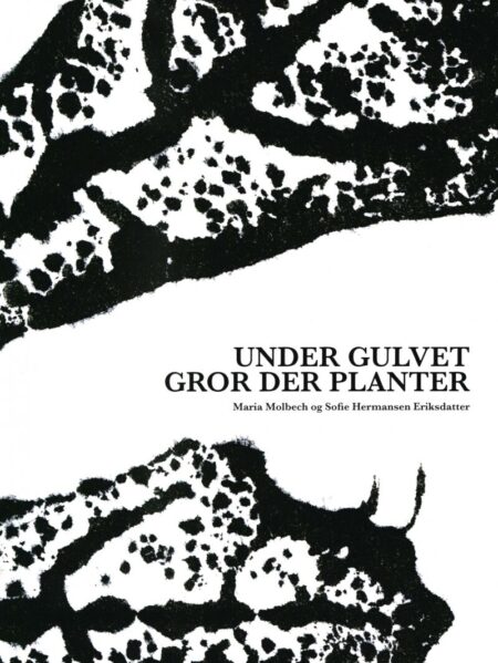 Under Gulvet Gror Der Planter - Maria Molbech - Bog